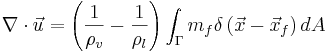 
\nabla  \cdot \vec{u} = \left( \frac{1}{\rho _v } - \frac{1}{\rho _l } \right)\int_\Gamma m_f \delta \left( \vec{x} - \vec{x}_f  \right)dA 
