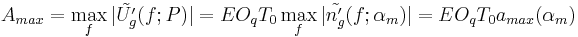 A_{max} = \max_f{|\tilde{U_g'}(f;P)|} = E O_q T_0 \max_f{|\tilde{n_g'}(f;\alpha_m)|} = E O_q T_0 a_{max}(\alpha_m)