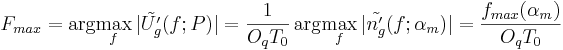F_{max} = \arg\!\max_f{|\tilde{U_g'}(f;P)|} = \frac{1}{O_q T_0} \arg\!\max_f{|\tilde{n_g'}(f;\alpha_m)|} = \frac{f_{max}(\alpha_m)}{O_q T_0} 
