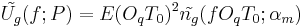 \tilde{U_g}(f;P)=E (O_q T_0)^2 \tilde{n_g}(f O_q T_0;\alpha_m)