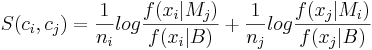 S(c_i,c_j) = \frac{1}{n_i} log \frac{f(x_i|M_j)}{f(x_i|B)} + \frac{1}{n_j} log \frac{f(x_j|M_i)}{f(x_j|B)}