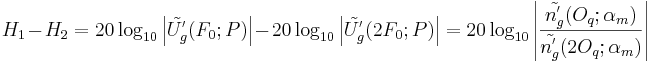 H_1-H_2 = 20 \log_{10} \left|\tilde{U_g^{'}}(F_0;P)\right| - 20 \log_{10} \left|\tilde{U_g^{'}}(2F_0;P)\right| = 20 \log_{10} \left|\frac{\tilde{n_g^{'}}(O_q;\alpha_m)}{\tilde{n_g^{'}}(2 O_q;\alpha_m)}\right|