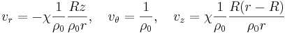 
v_r=-\chi \frac{1}{\rho_0} \frac{R z}{\rho_0 r},\quad
v_{\theta}= \frac{1}{\rho_0},\quad
v_z=\chi \frac{1}{\rho_0} \frac{R (r-R)}{\rho_0 r} 

