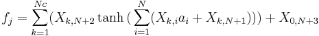 f_{j}=\sum_{k=1}^{Nc}(X_{k,N+2}\tanh\big(\sum_{i=1}^{N}(X_{k,i}a_{i}+X_{k,N+1})\big))+X_{0,N+3}