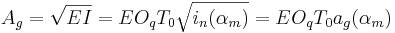 A_g = \sqrt{E I} = E O_q T_0 \sqrt{i_n(\alpha_m)} = E O_q T_0 a_g(\alpha_m)